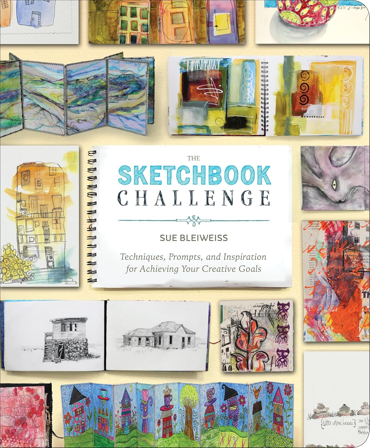 Sketchbook Challenge, The: Techniques, Prompts, and Inspiration for Achieving Your Creative Goals