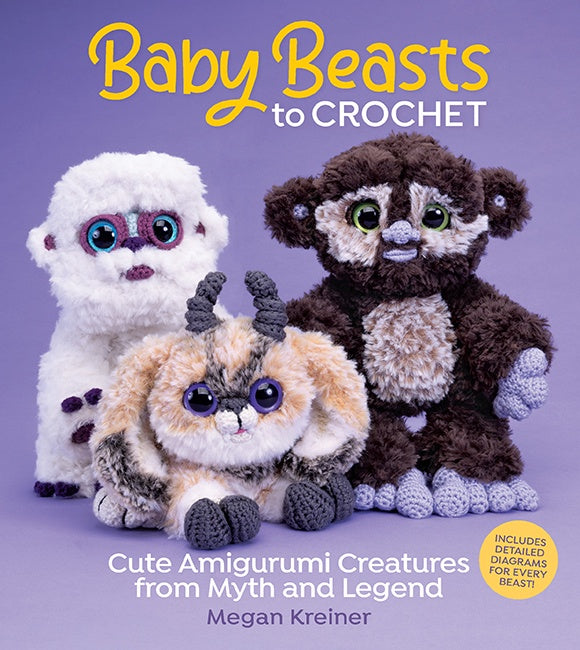 Baby Beasts to Crochet Cute Amigurumi Creatures from Myth and Legend