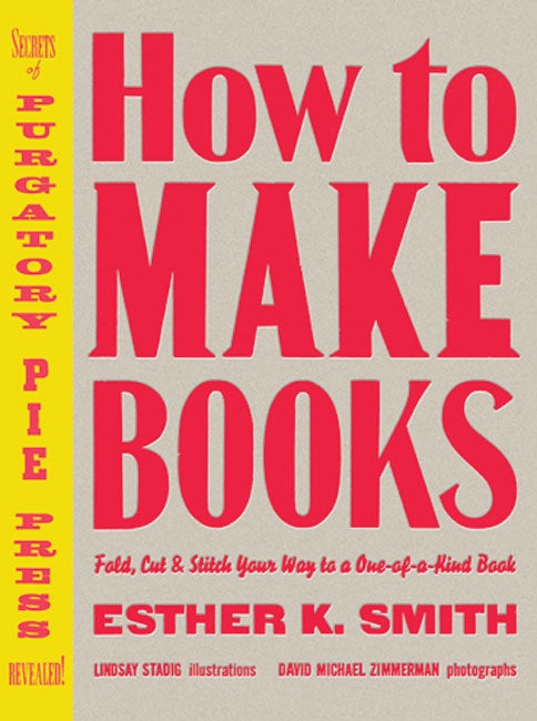 How to Make Books Fold, Cut & Stitch Your Way to a One-of-a-Kind Book